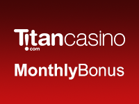 Titan Casino Monthly Bonus